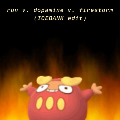 run vs. dopamine vs. firestorm (ICEBANK EDIT) [SUPPORTED BY LAYZ, 2DY4, & CELO]