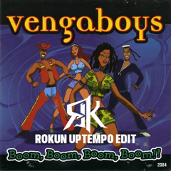 Vengaboys - Boom, Boom, Boom, Boom!! [RoKun Uptempo Edit]