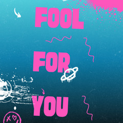 Fool For You