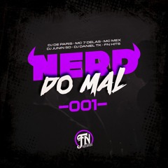Nerd do Mal 001 (feat. Mc Mex, dj junin sd & Dj Daniel TK)