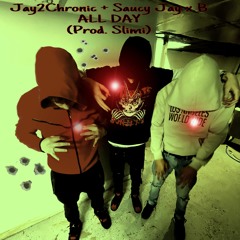 Jay2Chronic X Saucy Jvy X B - AllDay