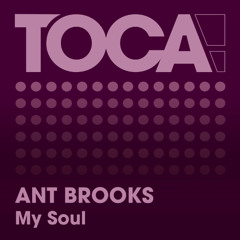 Ant Brooks - My Soul [TOCA!]