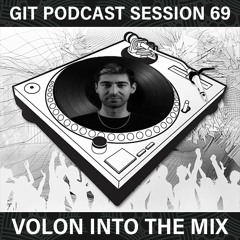 GIT Podcast Session 69 # Volon Into The Mix
