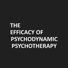 THE EFFICACY OF PSYCHODYNAMIC PSYCHOTHERAPY