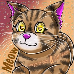 Gregor le Dahl & Cat Hixxy - Meow