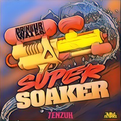 DRINKURWATER - Super Soaker (TENZUH Flip)