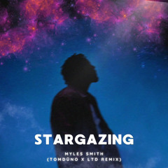 Stargazing - Myles Smith (TomDūno X LTD Remix) Extended Due To COPYRIGHT