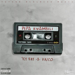 PEPA KWAMBILI - Ice Kay_x_Vasco Kay