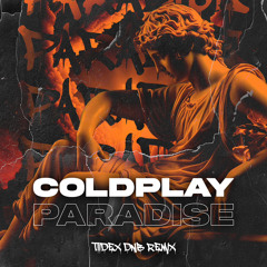 Coldplay - Paradise (TIIDEX DNB REMIX) [FILTERED]