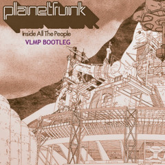 Planet Funk - Inside All The People (VLMP Bootleg) [FREE DOWNLOAD]