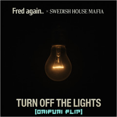 Fred again.. & Swedish House Mafia feat Future - Turn On The Lights again.. (ORIFURI EDIIT) FILTERED