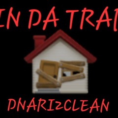 IN DA TRAP - Dnari2clean
