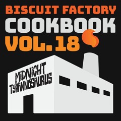 The Biscuit Factory Cookbook Vol. 18: Baked by Midnight Tyrannosaurus