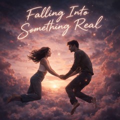 Falling Into Something Real