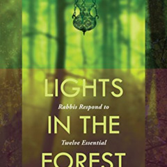 [VIEW] KINDLE 🖍️ Lights in the Forest: Rabbis Respond to Twelve Essential Jewish Que