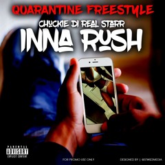 CHUCKIE DI REAL STARR-INNA RUSH (QUARANTINE FREESTYLE)