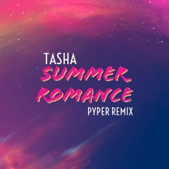 Tasha - Summer Romance (Pyper Remix)