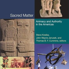PDF✔read❤online Sacred Matter: Animacy and Authority in the Americas (Dumbarton Oaks Pre-Columb