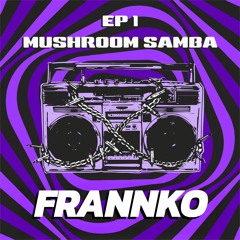 Episode 1 - Mushroom Samba