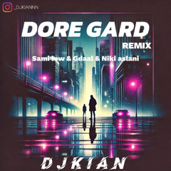 DORE GARD samilow & gdaal & niki aslani (djkian remix)