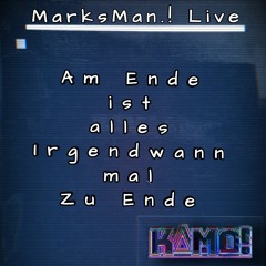 MarksMan.! Live | Am Ende ist alles Irgendwann mal Zu Ende