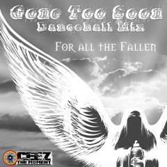 GONE TOO SOON DANCEHALL MIX