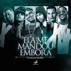 ELA ME MANDOU EMBORA - MC'S GORDINHO, DU RED, VITIN DA IGREJINHA, MENOR THALIS, DJ LORIN, DJ PQUATRO