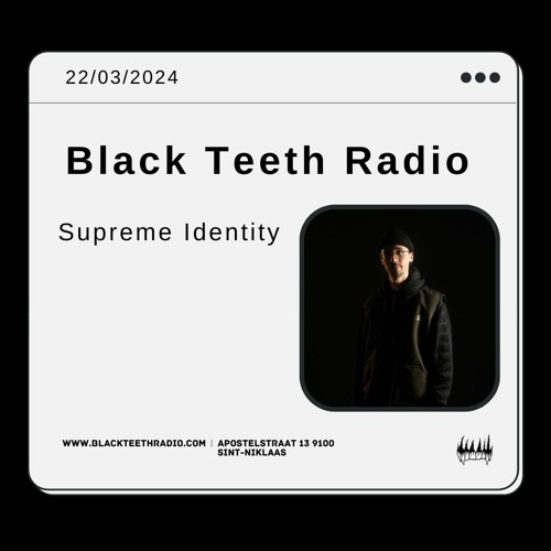 Black Teeth Radio: Supreme Identity (22 - 03 - 2024)