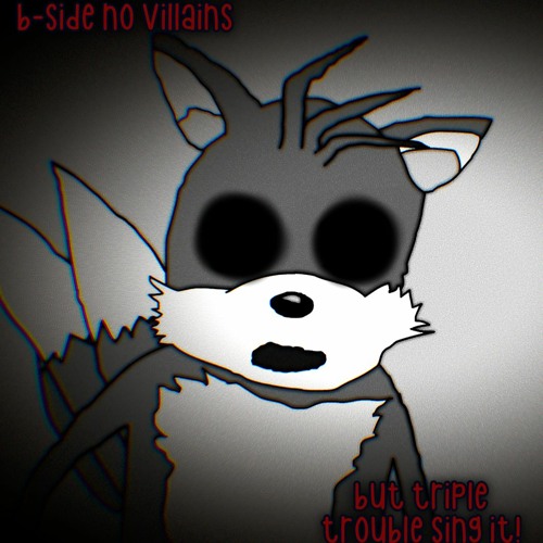 Joshie's No Villians (B-Side) but Triple Trouble sing it