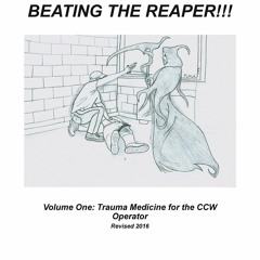 Ebook PDF Beating The Reaper!!!: Volume One: Trauma Medicine for the CCW Operator