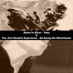 Rome In Silver - Yoko X  The Jimi Hendrix Experience - All Along the Watchtower [JEFE Edit]
