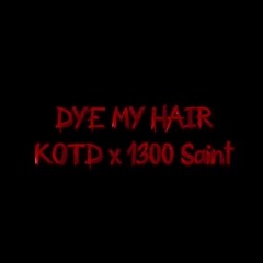 DYE MY HAIR ft. 1300saint
