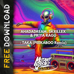 Ahadadream, Skrillex & Priya Ragu - TAKA (PEEKABOO Remix) Mutantbreakz Breakbeat Mix