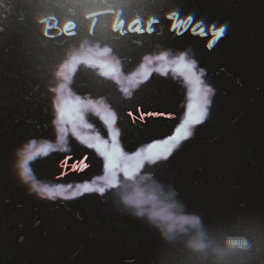 Noremac- Be That Way (feat. $ab)