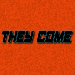 They Come