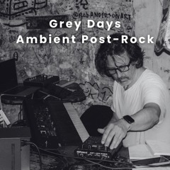 Grey Days Ambient Post-Rock