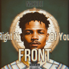 Nakhee - Right IN Front Of You (prod by. Damion Jamez)