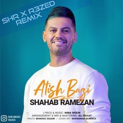 Shahab Ramezan - Atish Bazi ( SHR & R3ZED Remix )