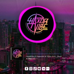 HaxorVibes Ft Supacooks & Viljiko Jovic - Shush & Drone Dj Mix