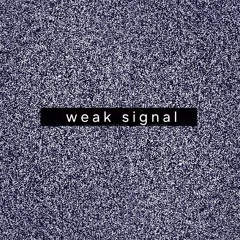 Weak Signal