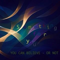 You can believe - or not (Gabriel)