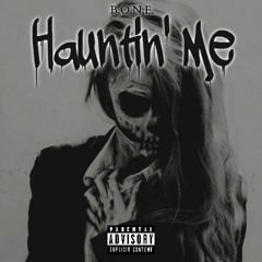 Hauntin' Me - B.O.N.E. - 2020