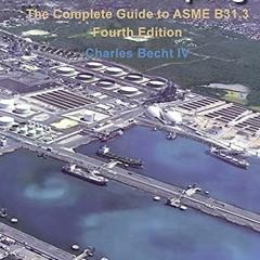 ACCESS EPUB KINDLE PDF EBOOK Process Piping: The Complete Guide to the ASME B31.3 by  Charles Becht