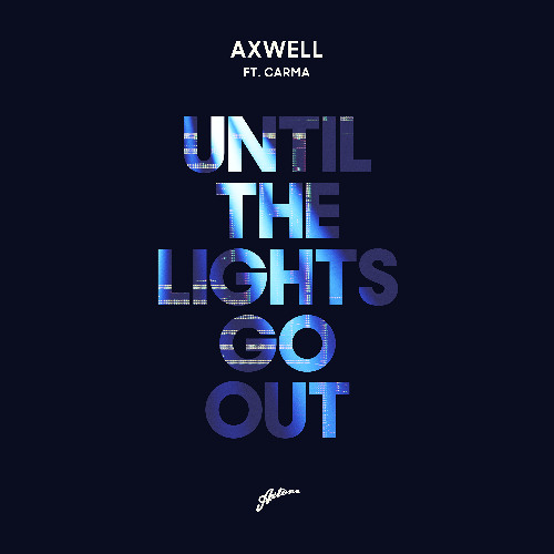 Axwell ft. CARMA - Until The Lights Go Out