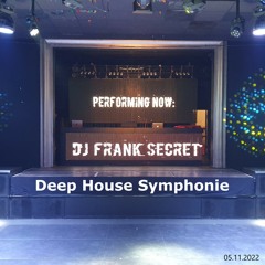DEEP HOUSE SYMPHONIE - Frank Secret Live (05.11.2022)