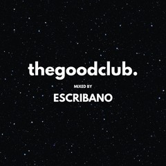 The Good Club #27 - Escribano [27 09 24]