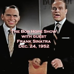 Bob Hope Show with Frank Sinatra - Dec. 24.1952 - Comedy/Variety