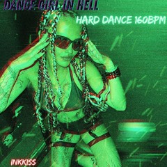 DANCE GIRL IN HELL-HARD DANCE 160BPM