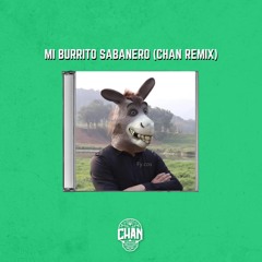 Mi Burrito Sabanero (Chan Remix)