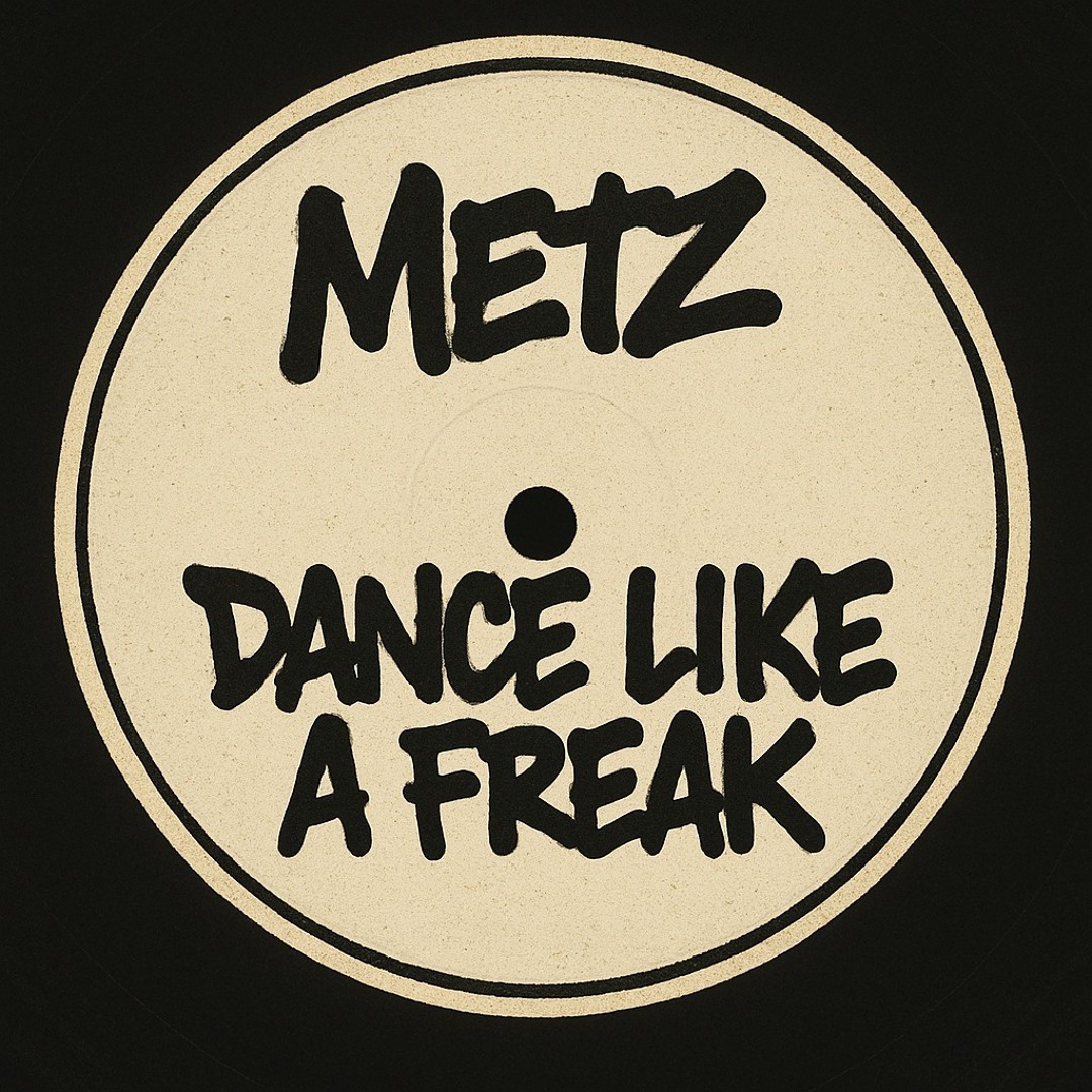 Listen to DANCE LIKE A FREAK (FREE DL) by METZ in EL PATROL